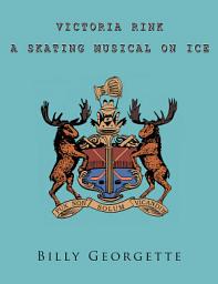 Icon image Victorial Rink: A Skating Musical on Ice