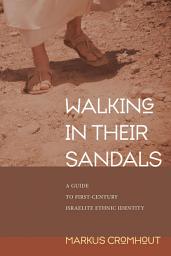 Icon image Walking in Their Sandals: A Guide to First-Century Israelite Ethnic Identity