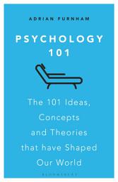 Icon image Psychology 101: The 101 Ideas, Concepts and Theories that Have Shaped Our World