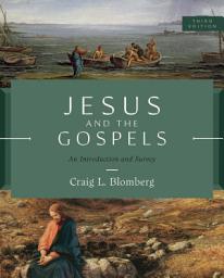 Icon image Jesus and the Gospels, Third Edition: An Introduction and Survey, Edition 3