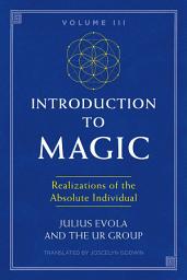 Icon image Introduction to Magic, Volume III: Realizations of the Absolute Individual