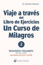 Icon image Viaje a través del libro de ejercicios de Un Curso de Milagros Volumen 2