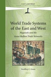 Icon image World Trade Systems of the East and West: Nagasaki and the Asian Bullion Trade Networks