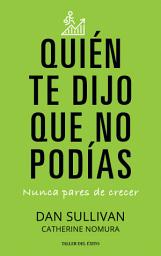 Icon image Quien te dijo que no podías: Nunca pares de crecer