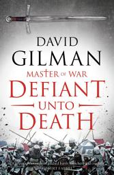 Icon image Defiant Unto Death: The Next Chapter in the Epic Master of War Series