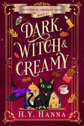 Icon image Dark, Witch & Creamy (BEWITCHED BY CHOCOLATE ~ Book 1)