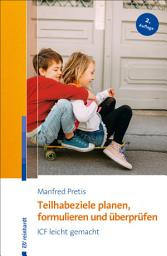 Icon image Teilhabeziele planen, formulieren und überprüfen: ICF leicht gemacht, Ausgabe 2