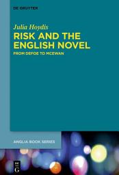Icon image Risk and the English Novel: From Defoe to McEwan