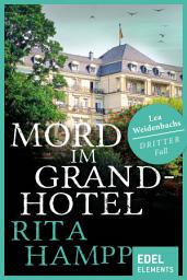 Icon image Mord im Grandhotel: Lea Weidenbachs dritter Fall