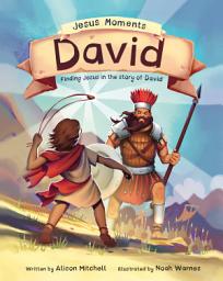 Icon image Jesus Moments - David: Finding Jesus in the Story of David