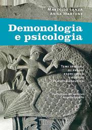 Icon image Demonologia e psicologia: Temi speciali di prassi esorcistica e ausilio psicoterapeutico. Prefazione del vescovo Angelo Spinillo. Postfazione di Domenico Ruggiano