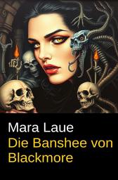 Icon image Die Banshee von Blackmore: Cassiopeiapress Romantic Thriller