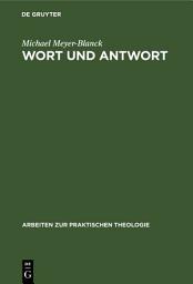 Icon image Wort und Antwort: Geschichte und Gestaltung der Konfirmation am Beispiel der Ev.-Luth. Landeskirche Hannovers