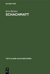 Icon image Schachmatt: Eine lehrreiche Plauderei für Fortgeschrittene über den Mattangriff im Schach