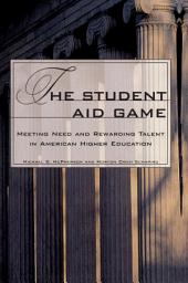 Icon image The Student Aid Game: Meeting Need and Rewarding Talent in American Higher Education