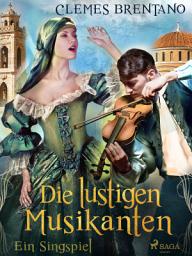 Icon image Die lustigen Musikanten. Ein Singspiel