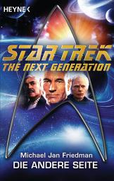 Icon image Star Trek - The Next Generation: Die andere Seite: Roman