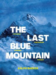 Icon image The Last Blue Mountain: The great Karakoram climbing tragedy