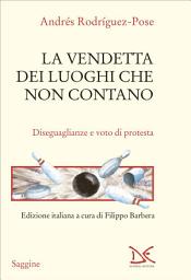 Icon image La vendetta dei luoghi che non contano: Disuguaglianze e voto di protesta
