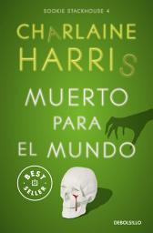 Icon image Muerto para el mundo (Sookie Stackhouse 4)