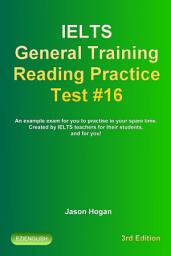 Icon image IELTS General Training Reading Practice Test #16. An Example Exam for You to Practise in Your Spare Time.: Created by IELTS Teachers for their students, and for you!