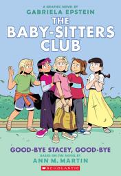 Icon image Good-bye Stacey, Good-bye: A Graphic Novel (The Baby-Sitters Club #11)