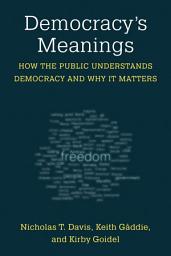 Icon image Democracy's Meanings: How the Public Understands Democracy and Why It Matters