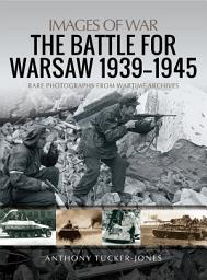 Icon image The Battle For Warsaw, 1939–1945
