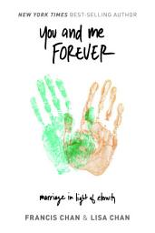 Icon image You and Me Forever: Marriage in Light of Eternity