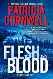 Icon image Flesh and Blood: A Scarpetta Novel