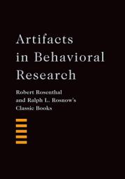 Icon image Artifacts in Behavioral Research: Robert Rosenthal and Ralph L. Rosnow's Classic Books