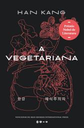 Icon image A vegetariana - Prêmio Nobel de Literatura 2024