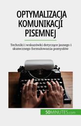Icon image Optymalizacja komunikacji pisemnej: Techniki i wskazówki dotyczące jasnego i skutecznego formułowania pomysłów