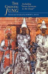 Icon image The Gnostic Jung: Including Seven Sermons to the Dead