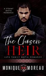 Icon image The Chosen Heir: A ***FREE SALE*** Steamy Mafia Romance