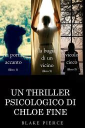 Icon image Pacchetto Thriller Psicologici di Chloe Fine: La Porta Accanto (#1), La Bugia di un Vicino (#2) e Vicolo Cieco (#3)