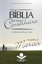 Icon image Bíblia de Estudo Conselheira - Evangelho de Marcos: Acolhimento • Reflexão • Graça
