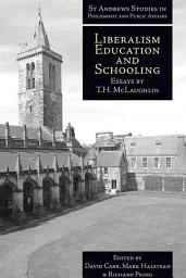 Icon image Liberalism, Education and Schooling: Essays by T.H. McLaughlin