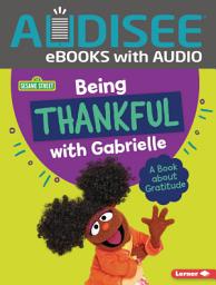 Icon image Being Thankful with Gabrielle: A Book about Gratitude