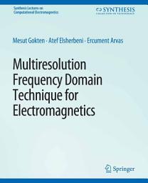 Icon image Multiresolution Frequency Domain Technique for Electromagnetics