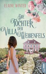Icon image Die Töchter der Villa Weißenfels: Zwei Frauen und eine schicksalhafte Entscheidung.