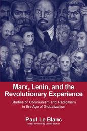 Icon image Marx, Lenin, and the Revolutionary Experience: Studies of Communism and Radicalism in an Age of Globalization
