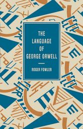 Icon image The Language of George Orwell