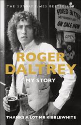 Icon image Thanks a Lot Mr Kibblewhite: My Story