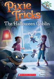 Icon image The Halloween Goblin: A Branches Book (Pixie Tricks #4)