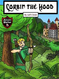 Icon image Corbin the Hood: An Archer with a Purpose (Kids’ Adventure Stories)