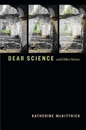 Icon image Dear Science and Other Stories
