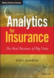 Icon image Analytics for Insurance: The Real Business of Big Data