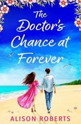 Icon image The Doctor's Chance at Forever: A captivating medical romance from Alison Roberts for 2026