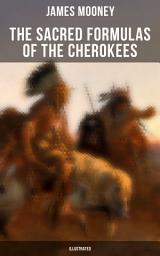 Icon image The Sacred Formulas of the Cherokees (Illustrated)